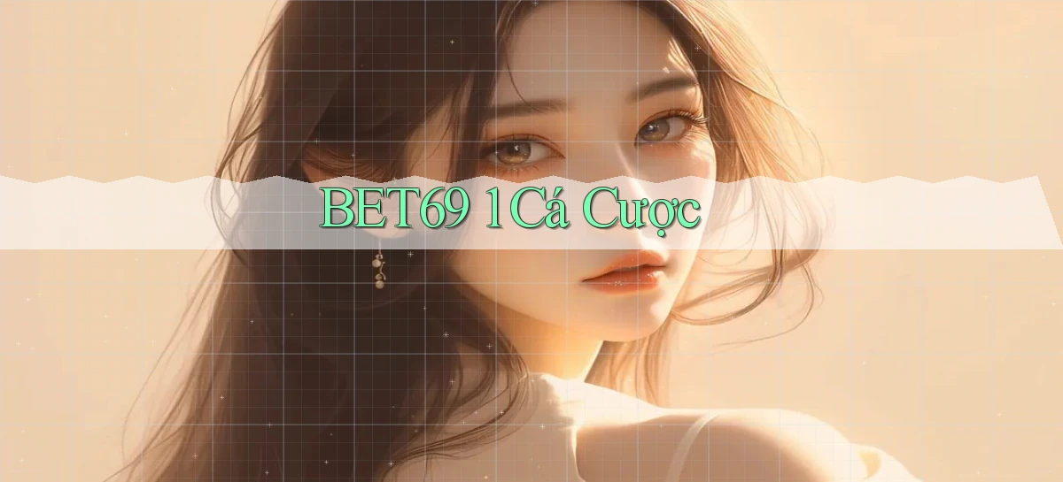 bet69 1 cá cược