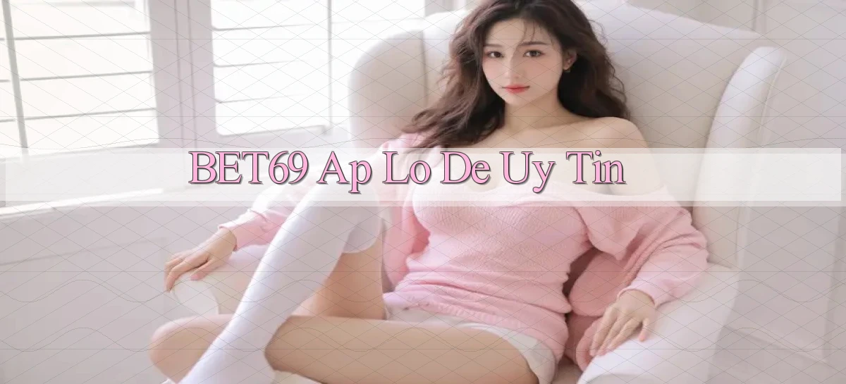 bet69 ap lo de uy tin