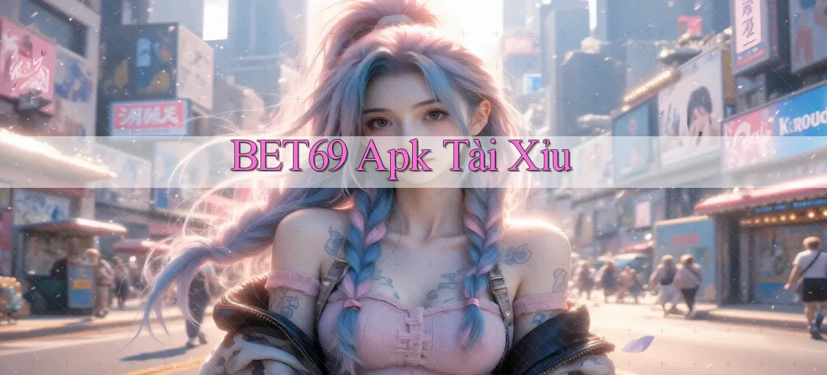 bet69 apk tài xỉu