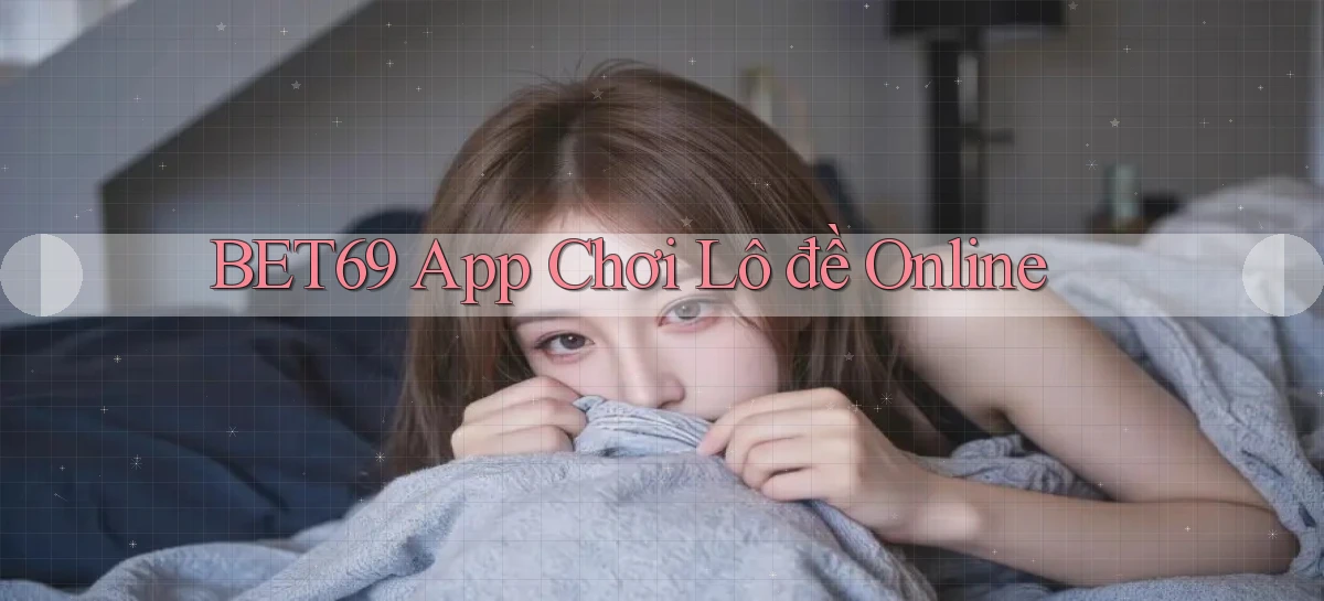bet69 app chơi lô đề online
