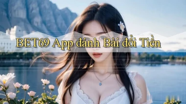 bet69 app đánh bài đổi tiền