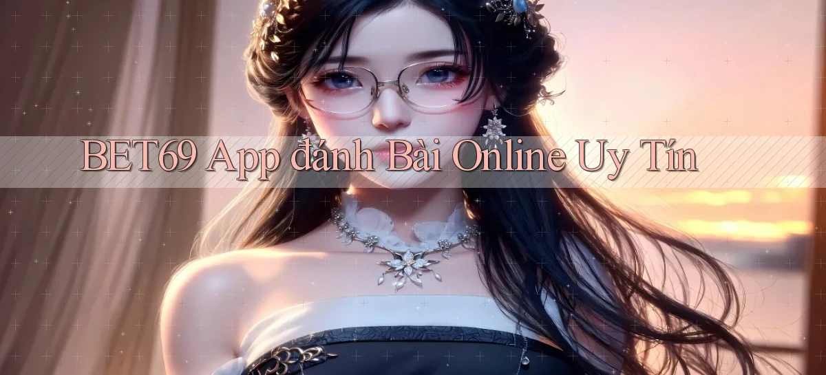 bet69 app đánh bài online uy tín