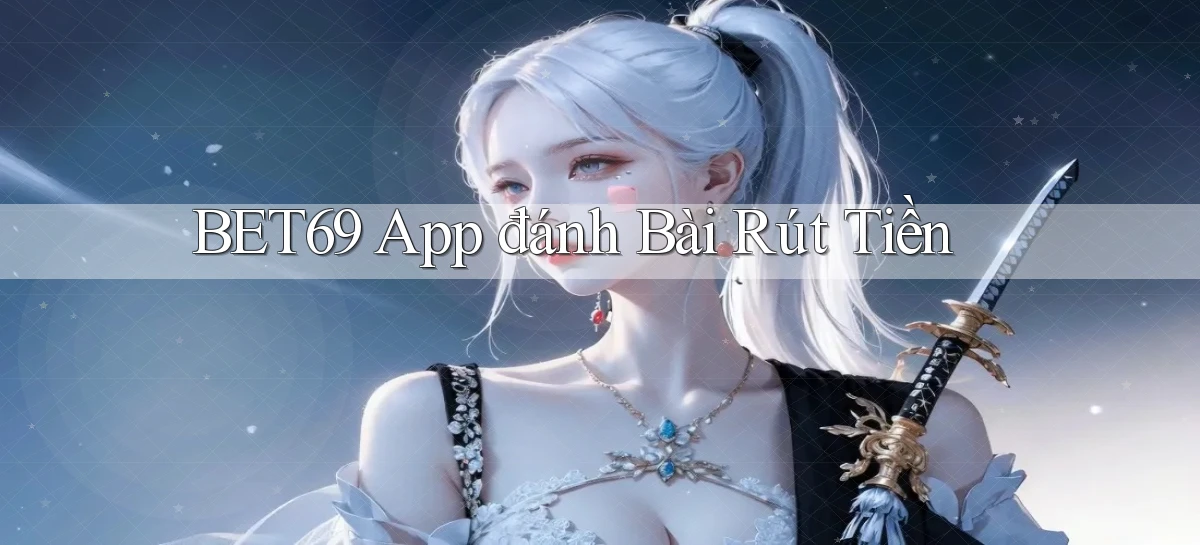 bet69 app đánh bài rút tiền