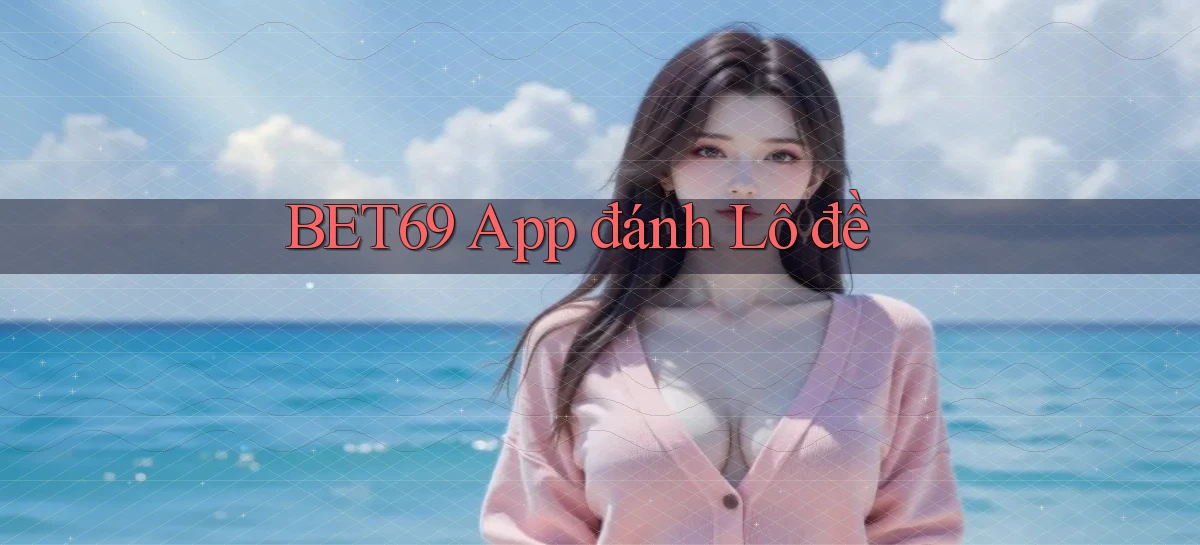 bet69 app đánh lô đề