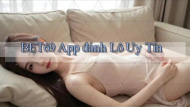 bet69 app đánh lô uy tín