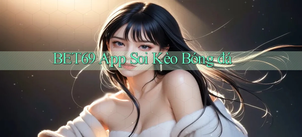 bet69 app soi kèo bóng đá
