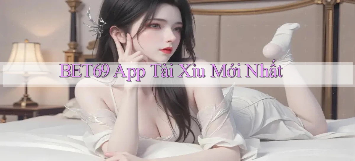 bet69 app tài xỉu mới nhất
