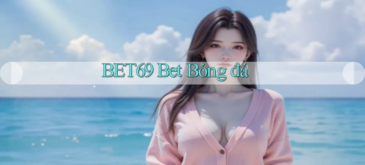 bet69 bet bóng đá