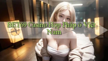 bet69 casino hợp pháp ở việt nam