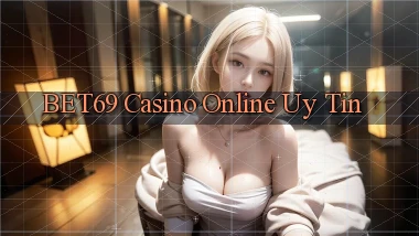 bet69 casino online uy tín