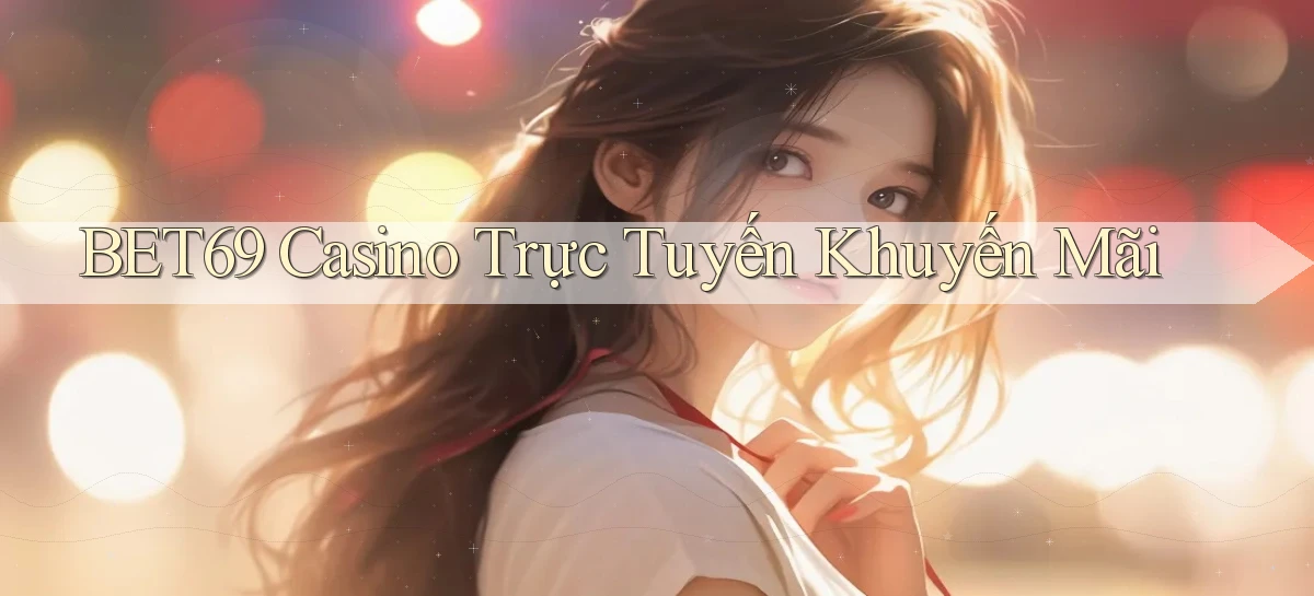 bet69 casino trực tuyến khuyến mãi