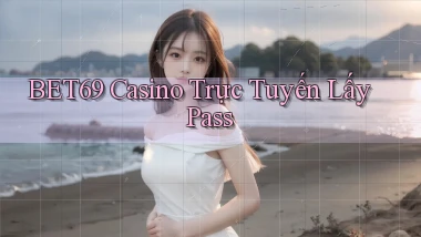 bet69 casino trực tuyến lấy pass