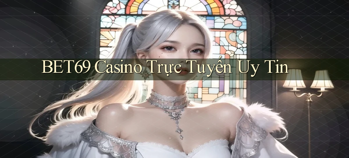 bet69 casino trực tuyến uy tín