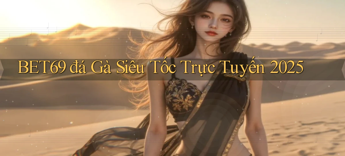 bet69  đá gà siêu tốc trực tuyến 2025