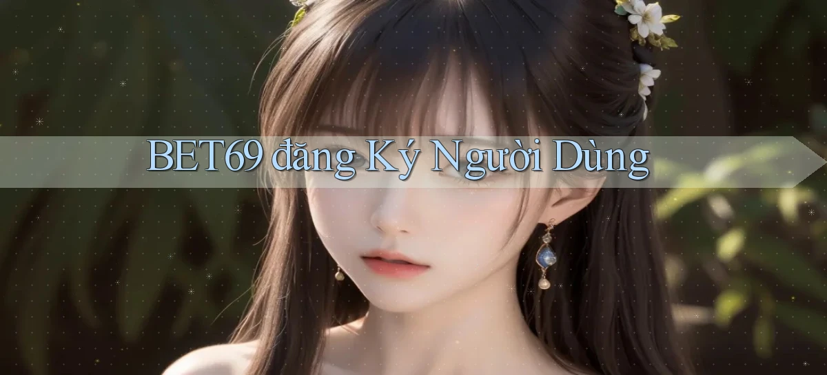 bet69  đăng ký người dùng