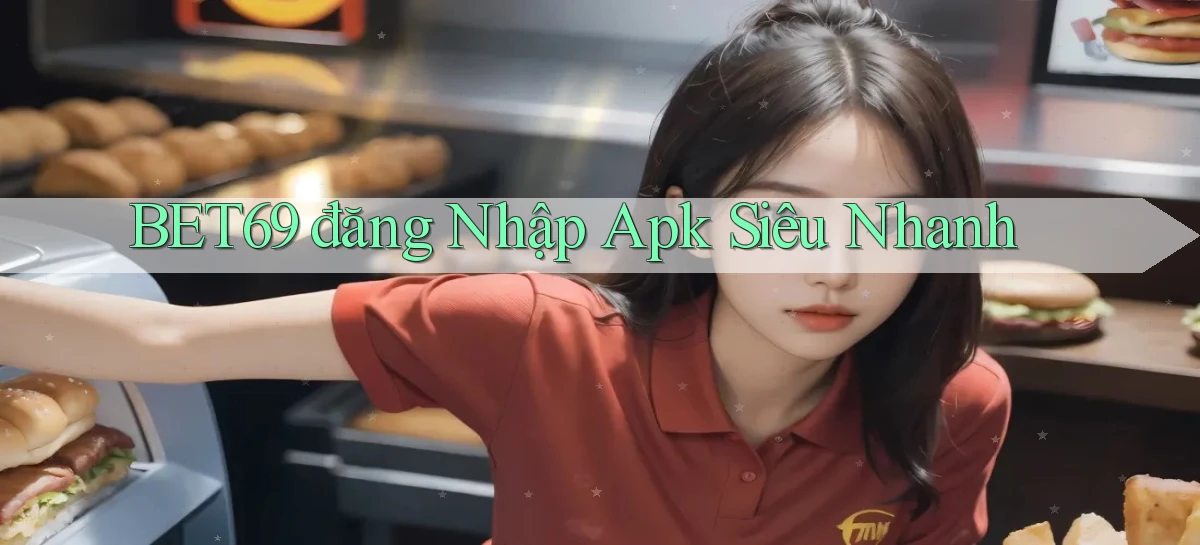 bet69  đăng nhập apk siêu nhanh