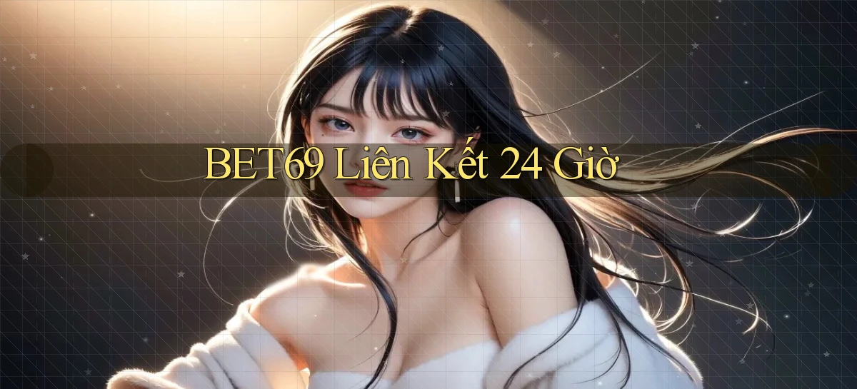bet69 liên kết 24 giờ