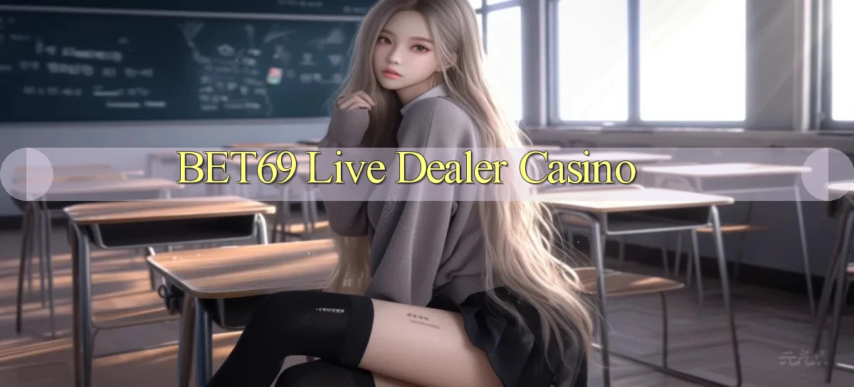 bet69  live dealer casino