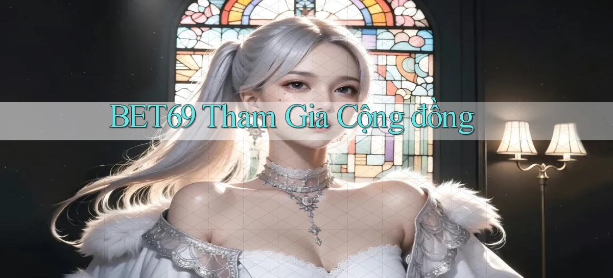 bet69  tham gia cộng đồng