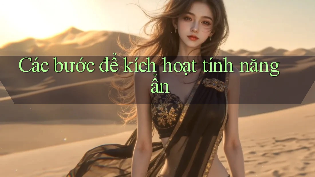 Các bước để kích hoạt tính năng ẩn