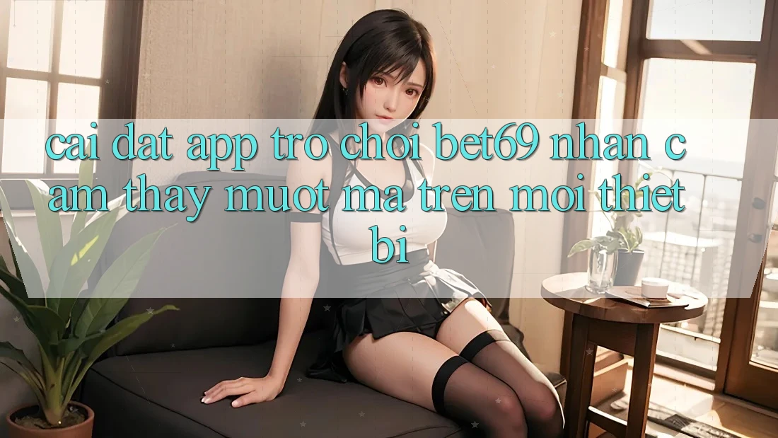 Cài đặt App Trò chơi Bet69 – Nhận cảm thấy Mượt Mà Trên Mọi Thiết Bị Cài đặt App Trò chơi Bet69 – Nhận cảm thấy Mượt Mà Trên Mọi Thiết Bị