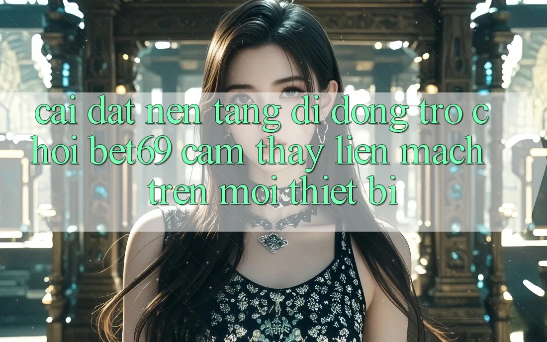 Cài đặt Nền tảng di động Trò chơi Bet69 – Cảm thấy Liền mạch Trên Mọi Thiết Bị Cài đặt Nền tảng di động Trò chơi Bet69 – Cảm thấy Liền mạch Trên Mọi Thiết Bị