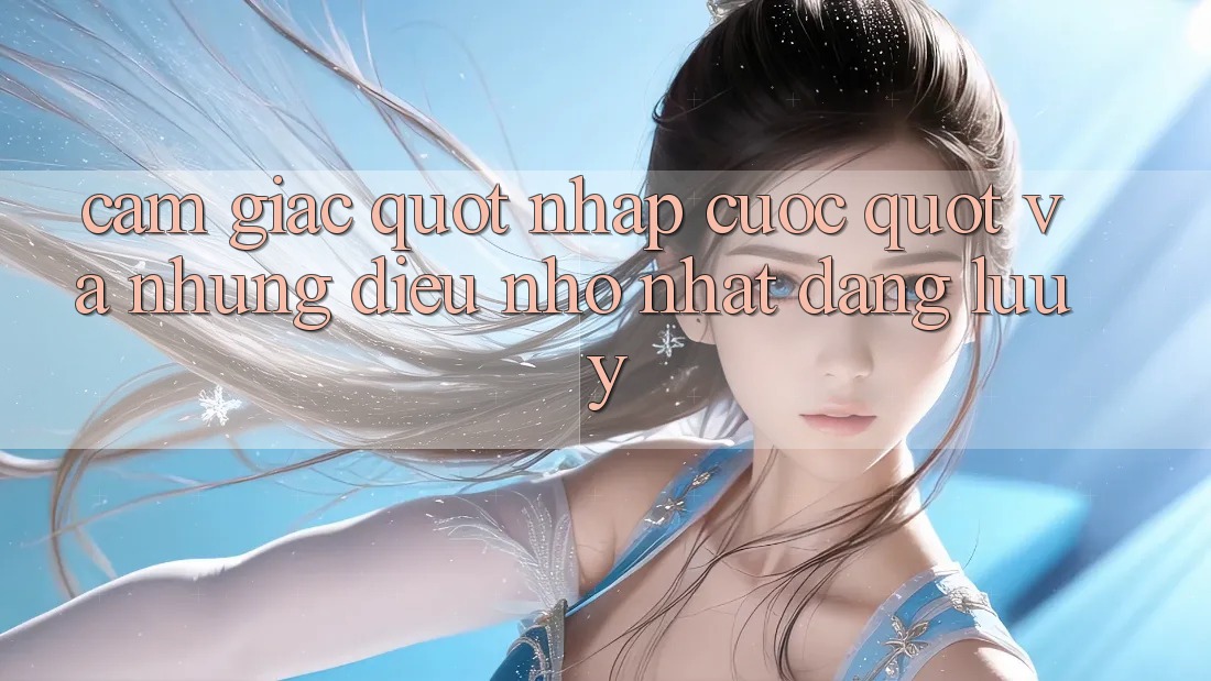 Cảm giác " nhập cuộc" và những điều nhỏ nhặt đáng lưu ý Cảm giác " nhập cuộc" và những điều nhỏ nhặt đáng lưu ý
