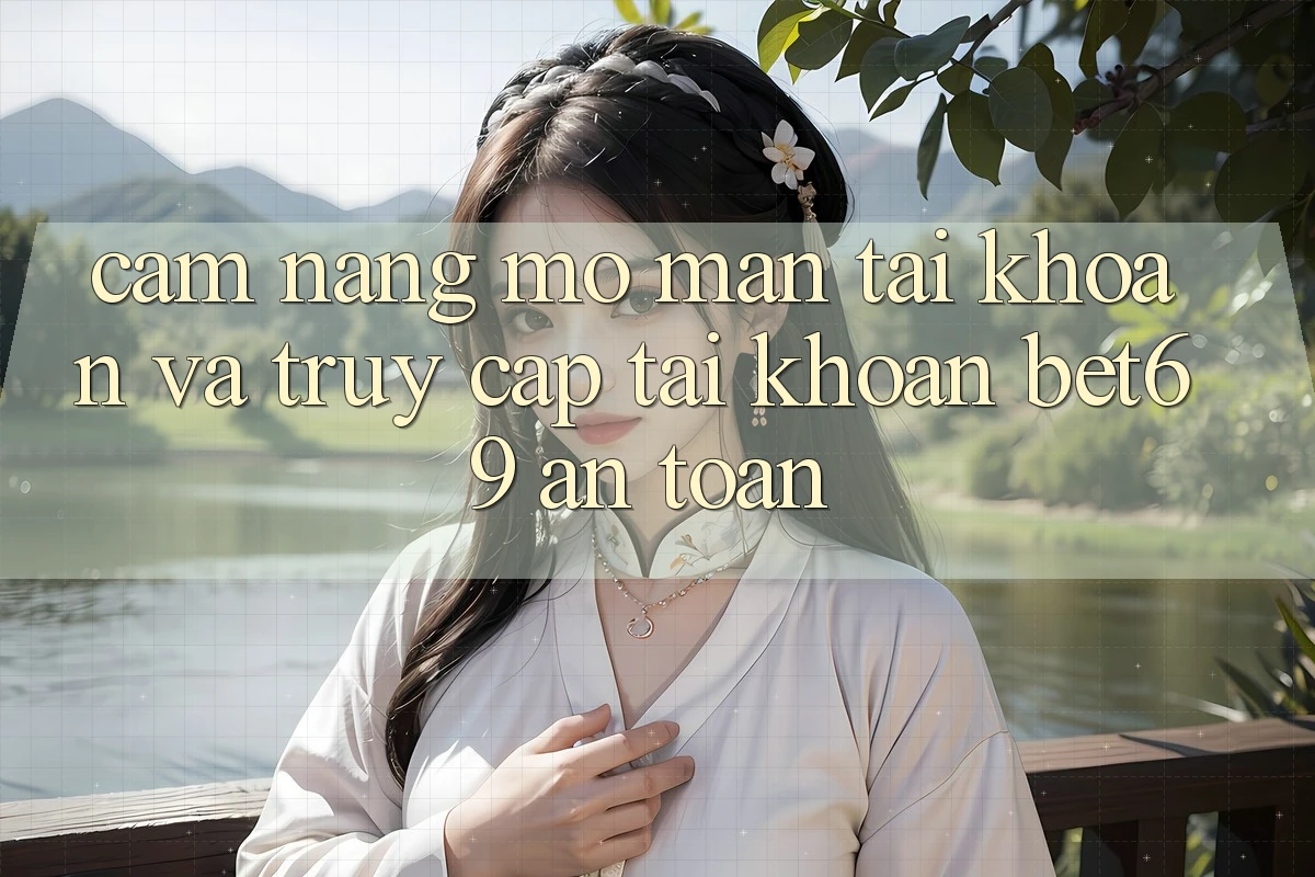 Cẩm nang Mở màn tài khoản Và Truy cập tài khoản Bet69 An Toàn Cẩm nang Mở màn tài khoản Và Truy cập tài khoản Bet69 An Toàn
