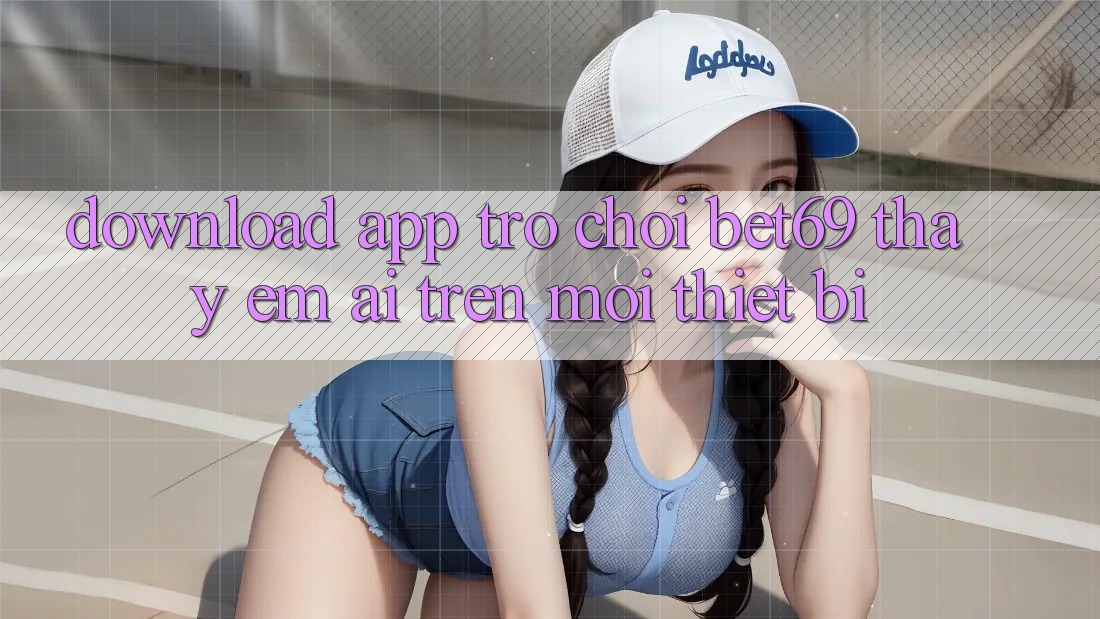 Download App Trò chơi Bet69 – Thấy Êm ái Trên Mọi Thiết Bị Download App Trò chơi Bet69 – Thấy Êm ái Trên Mọi Thiết Bị