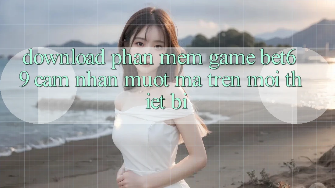 Download Phần mềm Game Bet69 – Cảm nhận Mượt Mà Trên Mọi Thiết Bị Download Phần mềm Game Bet69 – Cảm nhận Mượt Mà Trên Mọi Thiết Bị