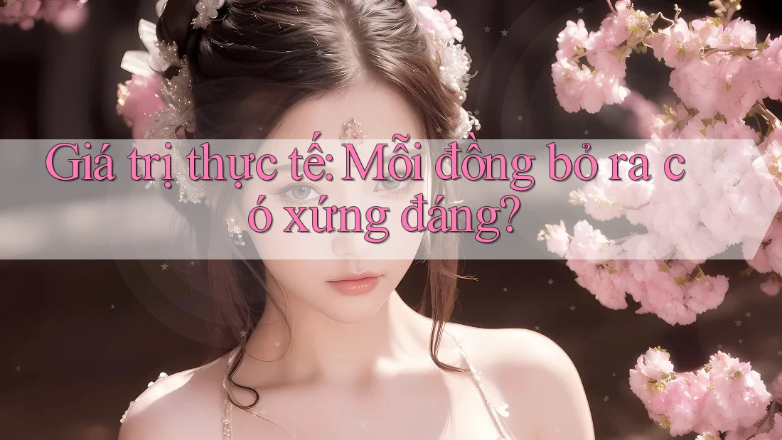 Giá trị thực tế: Mỗi đồng bỏ ra có xứng đáng? Giá trị thực tế: Mỗi đồng bỏ ra có xứng đáng?