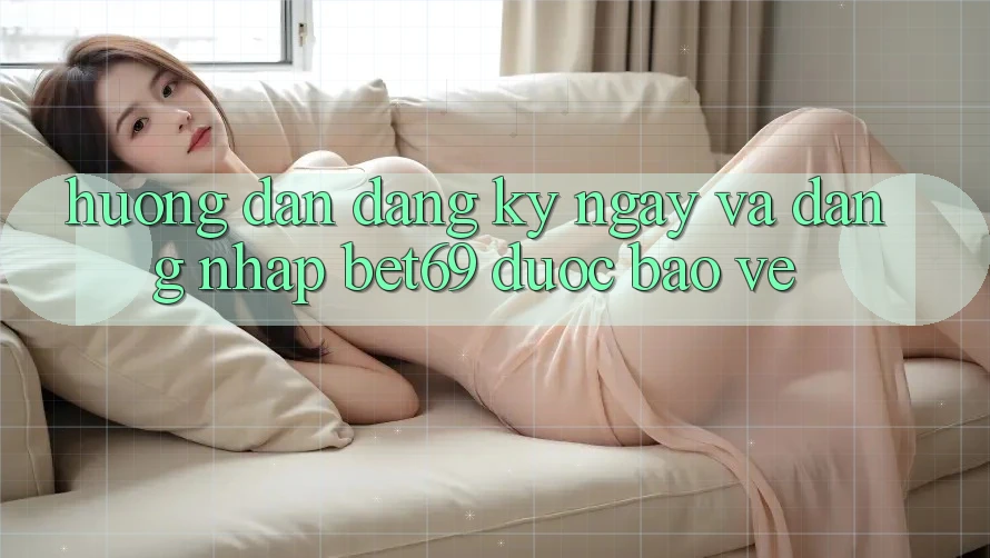 Hướng Dẫn Đăng ký ngay Và Đăng Nhập Bet69 Được bảo vệ Hướng Dẫn Đăng ký ngay Và Đăng Nhập Bet69 Được bảo vệ