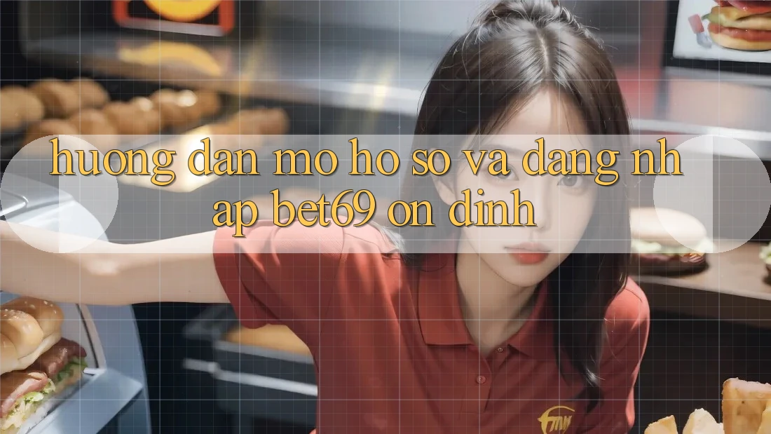 Hướng Dẫn Mở hồ sơ Và Đăng Nhập Bet69 Ổn định Hướng Dẫn Mở hồ sơ Và Đăng Nhập Bet69 Ổn định