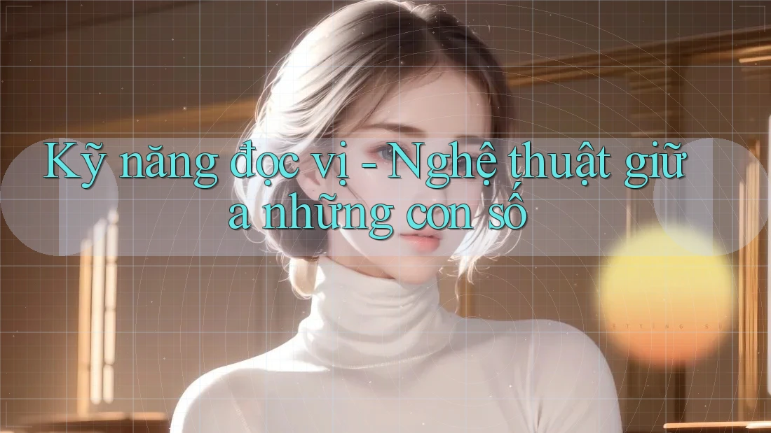 Kỹ năng đọc vị - Nghệ thuật giữa những con số Kỹ năng đọc vị - Nghệ thuật giữa những con số