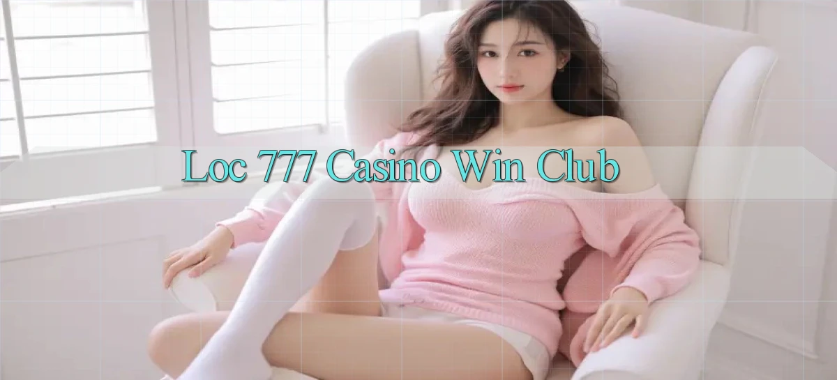 loc 777 casino win club