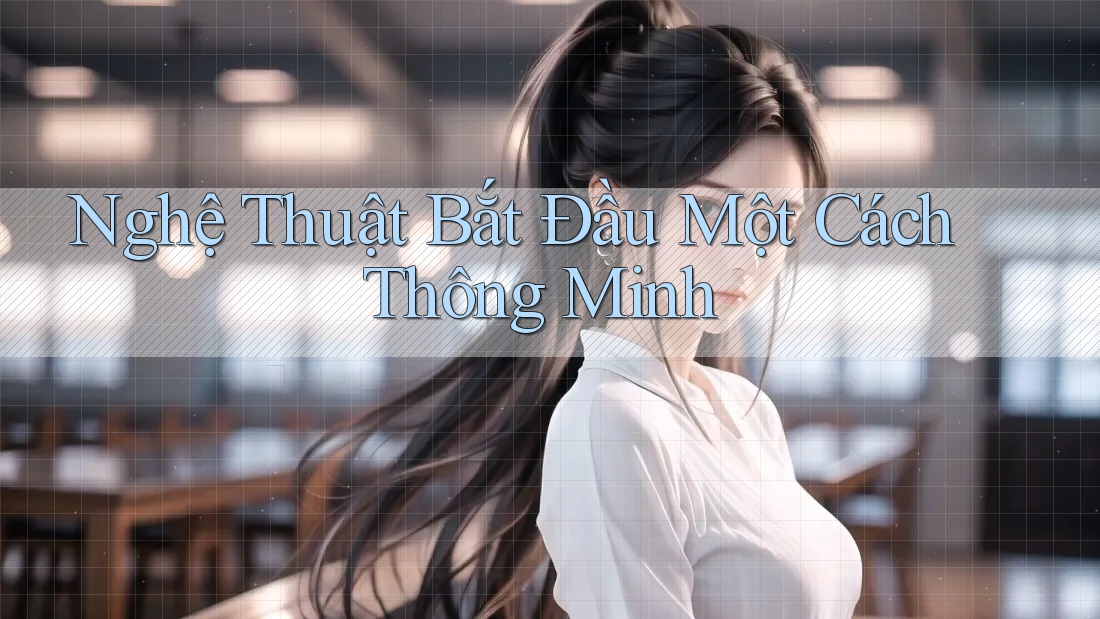 Nghệ Thuật Bắt Đầu Một Cách Thông Minh