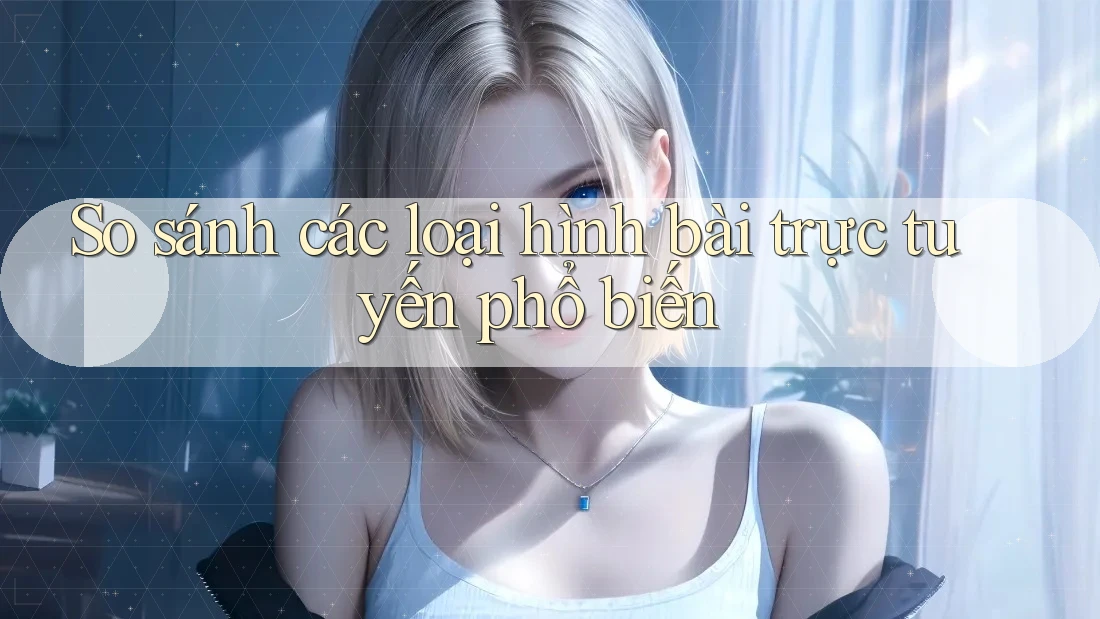 So sánh các loại hình bài trực tuyến phổ biến