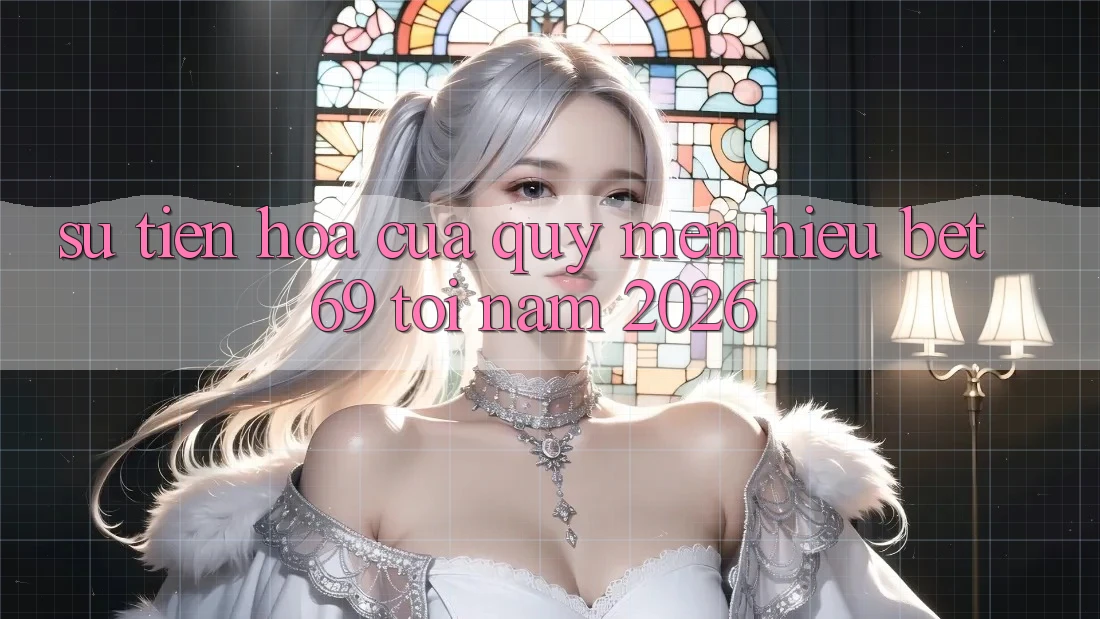 Sự Tiến Hóa Của Quý mến Hiệu Bet69 Tới Năm 2026 Sự Tiến Hóa Của Quý mến Hiệu Bet69 Tới Năm 2026