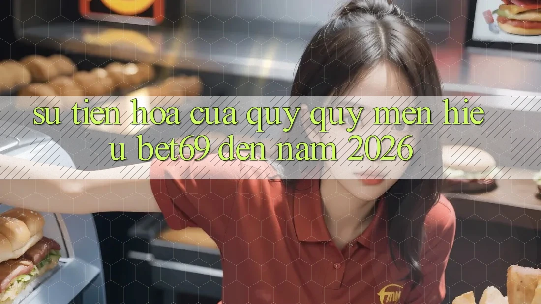Sự Tiến Hóa Của Quý quý mến Hiệu Bet69 Đến Năm 2026 Sự Tiến Hóa Của Quý quý mến Hiệu Bet69 Đến Năm 2026