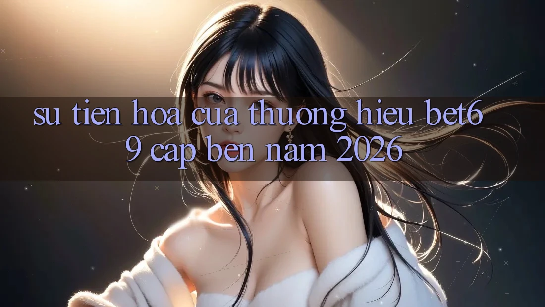 Sự Tiến Hóa Của Thương Hiệu Bet69 Cập bến Năm 2026 Sự Tiến Hóa Của Thương Hiệu Bet69 Cập bến Năm 2026