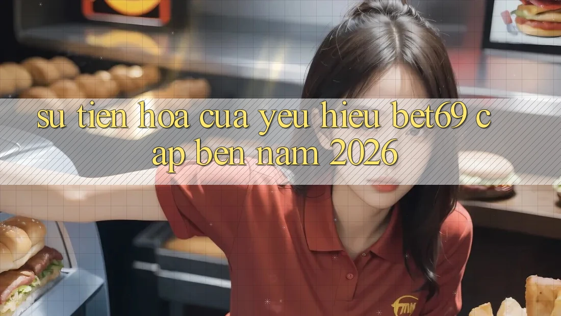 Sự Tiến Hóa Của Yêu Hiệu Bet69 Cập bến Năm 2026