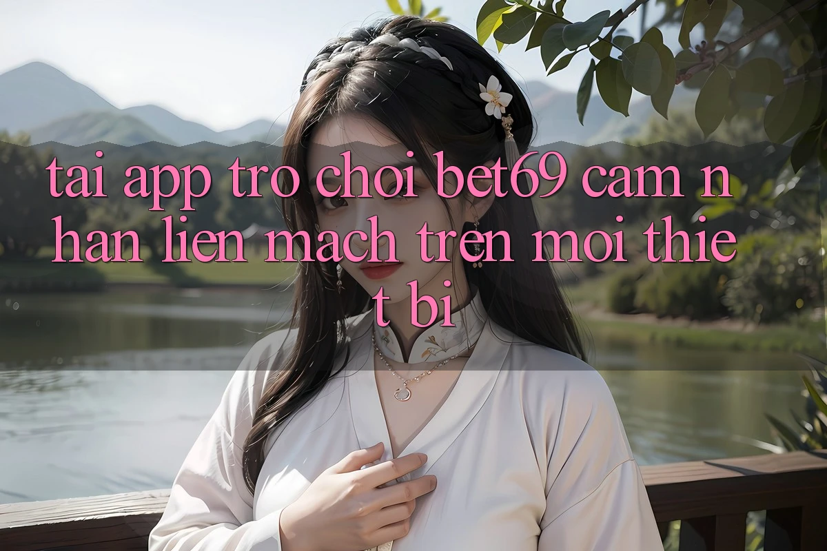 Tải App Trò chơi Bet69 – Cảm nhận Liền mạch Trên Mọi Thiết Bị Tải App Trò chơi Bet69 – Cảm nhận Liền mạch Trên Mọi Thiết Bị