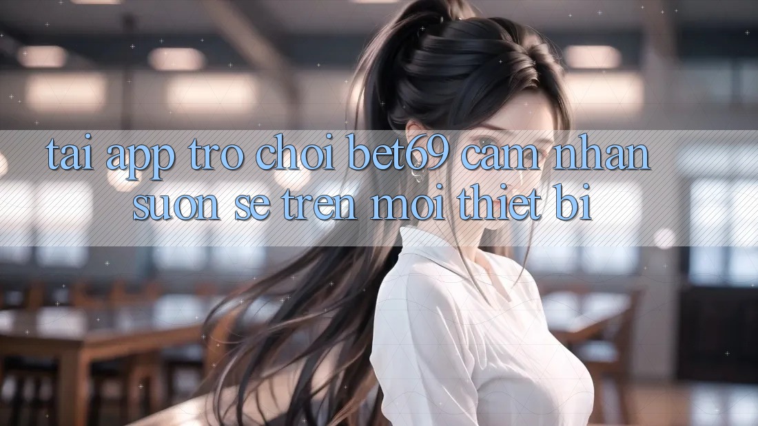 Tải App Trò chơi Bet69 – Cảm nhận Suôn sẻ Trên Mọi Thiết Bị Tải App Trò chơi Bet69 – Cảm nhận Suôn sẻ Trên Mọi Thiết Bị