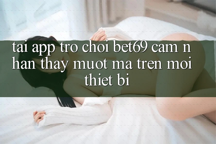 Tải App Trò chơi Bet69 – Cảm nhận thấy Mượt Mà Trên Mọi Thiết Bị Tải App Trò chơi Bet69 – Cảm nhận thấy Mượt Mà Trên Mọi Thiết Bị