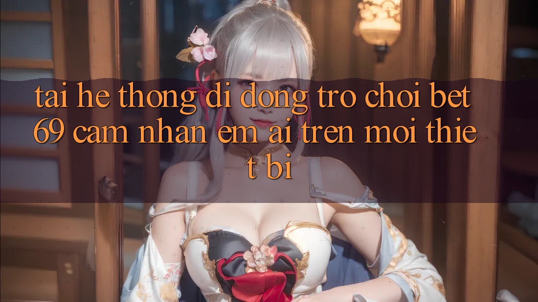 Tải Hệ thống di động Trò chơi Bet69 – Cảm nhận Êm ái Trên Mọi Thiết Bị Tải Hệ thống di động Trò chơi Bet69 – Cảm nhận Êm ái Trên Mọi Thiết Bị