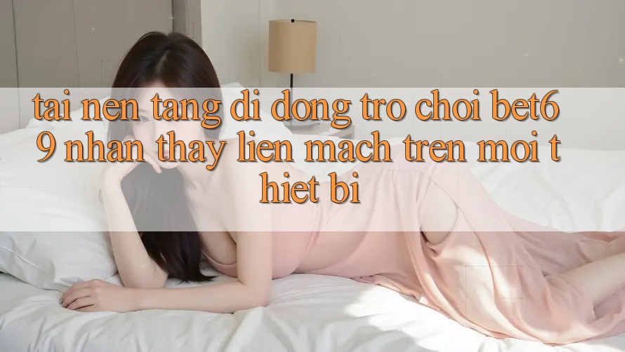 Tải Nền tảng di động Trò chơi Bet69 – Nhận thấy Liền mạch Trên Mọi Thiết Bị Tải Nền tảng di động Trò chơi Bet69 – Nhận thấy Liền mạch Trên Mọi Thiết Bị