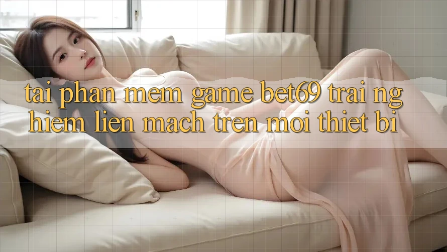 Tải Phần mềm Game Bet69 – Trải Nghiệm Liền mạch Trên Mọi Thiết Bị Tải Phần mềm Game Bet69 – Trải Nghiệm Liền mạch Trên Mọi Thiết Bị