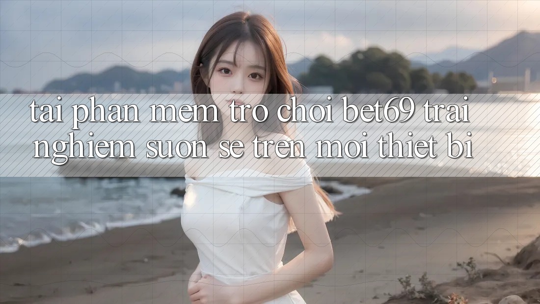 Tải Phần mềm Trò chơi Bet69 – Trải Nghiệm Suôn sẻ Trên Mọi Thiết Bị Tải Phần mềm Trò chơi Bet69 – Trải Nghiệm Suôn sẻ Trên Mọi Thiết Bị