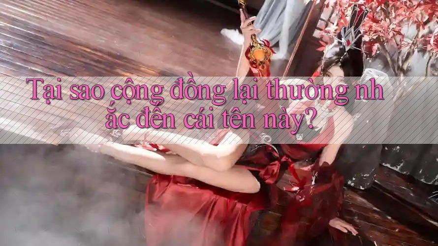 Tại sao cộng đồng lại thường nhắc đến cái tên này? Tại sao cộng đồng lại thường nhắc đến cái tên này?