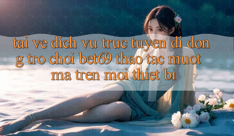 Tải về Dịch vụ trực tuyến di động Trò chơi Bet69 – Thao tác Mượt Mà Trên Mọi Thiết Bị Tải về Dịch vụ trực tuyến di động Trò chơi Bet69 – Thao tác Mượt Mà Trên Mọi Thiết Bị